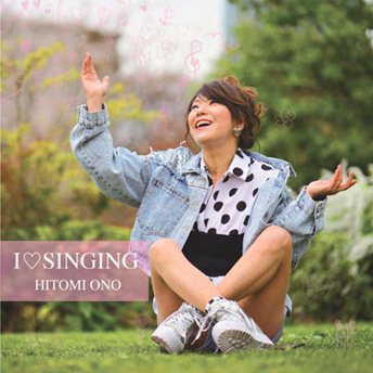 小野ひとみ I♡SINGING